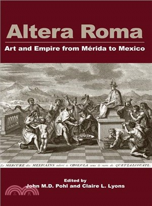 Altera Roma ─ Art and Empire from M廨ida to M憖ico