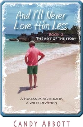 And I'll Never Love Him Less: Book 2 The Rest of the Story