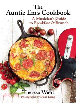 The Auntie Em's Cookbook ― A Musician's Guide to Breakfast and Brunch