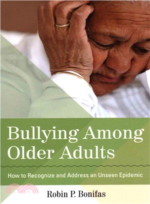 Bullying Among Older Adults ─ How to Recognize and Address an Unseen Epidemic