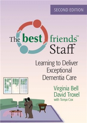 The Best Friends (TM) Staff：Learning to Deliver Exceptional Dementia Care