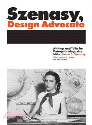 Szenasy, Design Advocate ― Writings and Talks by Metropolis Magazine Editor Susan S. Szenasy