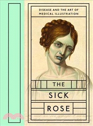 The Sick Rose ─ Disease and the Art of Medical Illustration