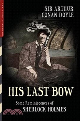 His Last Bow (Illustrated): Some Reminiscences of Sherlock Holmes