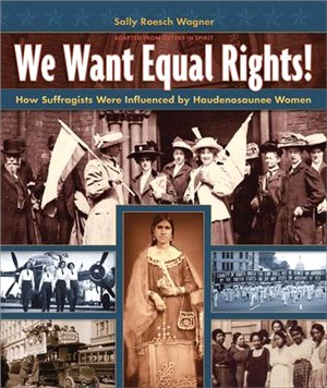 We Want Equal Rights! ― The Haudenosaunee Iroquois Influence on the Women’s Rights Movement