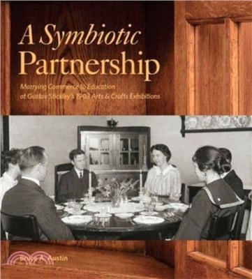 A Symbiotic Partnership：Marrying Commerce to Education at Gustav Stickley's 1903 Arts & Crafts Exhibitions