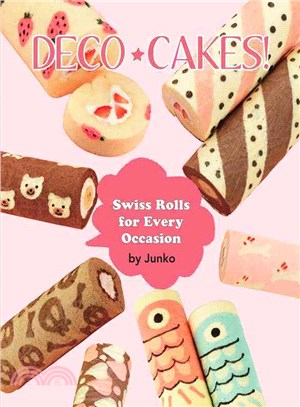 Deco Cakes! ─ Swiss Rolls for Every Occasion