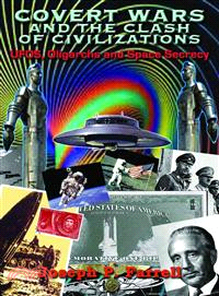 Covert Wars and the Clash of Civilizations ─ UFOs, Oligarchs and Space Secrecy: The Technologies of Emulation, Remembrance, and Invocation