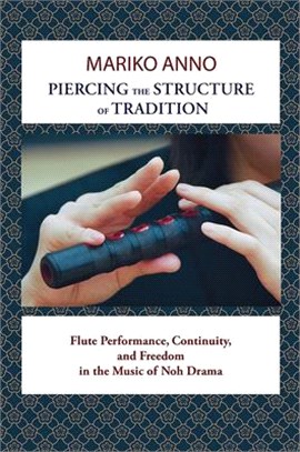 Piercing the Structure of Tradition ― Flute Performance, Continuity, and Freedom in the Music of Noh Drama