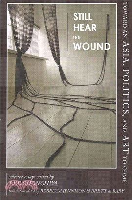 Still Hear the Wound ─ Toward an Asia, Politics, and Art to Come