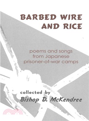 Barbed Wire and Rice ─ Poems and Songs from Japanese Prisoner-of-War Camps