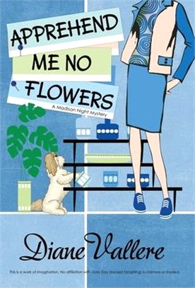 Apprehend Me No Flowers: Madison Night Mad for Mod Mystery