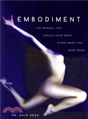 Embodiment ─ The Manual You Should Have Been Given When You Were Born