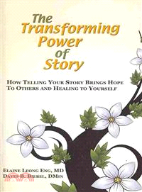 The Transforming Power of Story ― How Telling Your Story Brings Hope to Others and Healing to Yourself