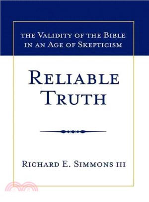 Reliable Truth ─ The Validity of the Bible in an Age of Skepticism