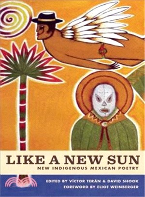 Like a New Sun ― New Indigenous Mexican Poetry