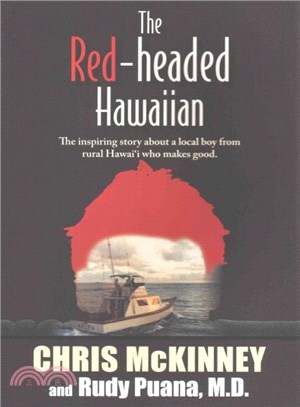 Red Headed Hawaiian ― The Inspiring Story About a Local Boy from Rural Hawaii Who Makes Good