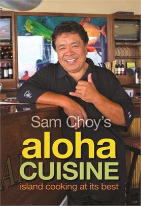 Sam Choy's Aloha Cuisine ― Island Cooking at Its Best