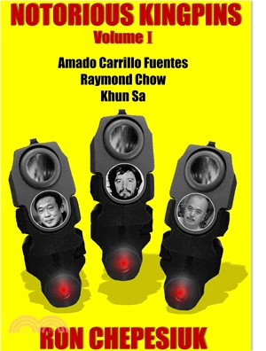 Notorious Kingpins ─ Amado Carrillo Fuentes, Raymond Chow, Khun Sa