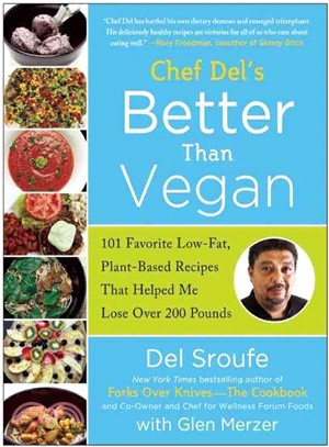 Chef Del's Better Than Vegan ─ 101 Favorite Low-fat, Plant-based Recipes That Helped Me Lose over 200 Pounds