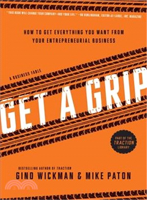 Get a Grip ─ How to Get Everything You Want from Your Entrepreneurial Business
