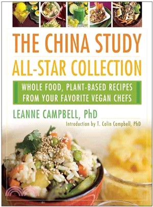 The China Study All-Star Collection ─ Whole Food, Plant-Based Recipes from Your Favorite Vegan Chefs