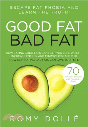 Good Fat, Bad Fat ─ Escape Fat Phobia and Learn the Truth!