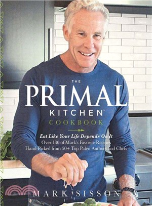 The Primal Kitchen Cookbook ― Eat Like Your Life Depends on It!