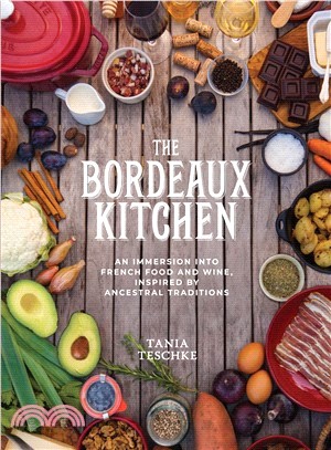 The Bordeaux Kitchen ― An Immersion into French Food and Wine, Inspired by Ancestral Traditions