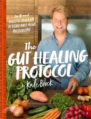 The Gut Healing Protocol ─ An 8-week Holistic Program to Rebalance Your Microbiome