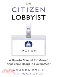The Citizen Lobbyist ─ A How-to Manual for Making Your Voice Heard in Government
