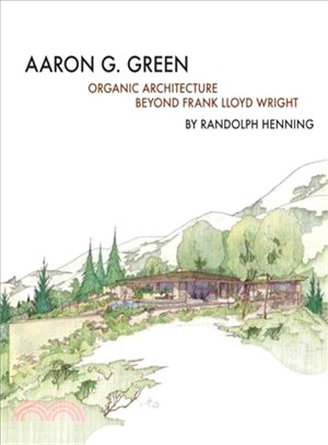 Aaron G. Green ─ Organic Architecture Beyond Frank Lloyd Wright