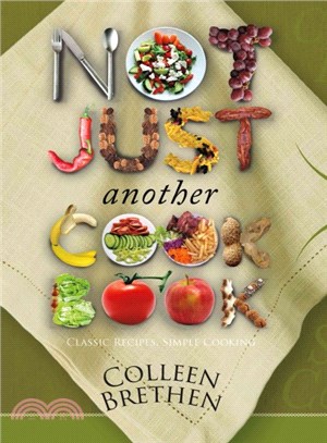 Not Just Another Cookbook ― Classic Recipes, Simple Cooking