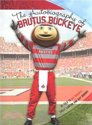 The Autobiography of Brutus Buckeye ― As Told to His Parents Sally Lanyon and Ray Bourhis