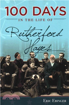 100 Days in the Life of Rutherford Hayes