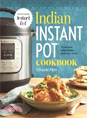 Indian Instant Pot Cooking ― Traditional Indian Dishes Made Easy and Fast