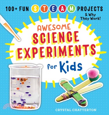 Awesome science experiments for kids :100+ fun STEAM projects and why they work /