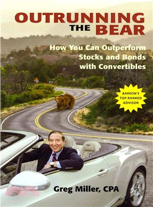 Outrunning the Bear ― How You Can Outperform Stocks and Bonds With Convertibles