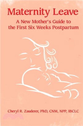 Maternity Leave : A New Mother's Guide to the First Six Weeks Postpartum