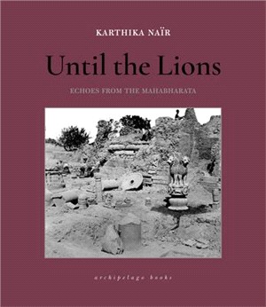 Until the Lions ― Echoes from the Mahabharata