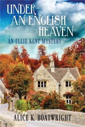 Under an English Heaven ― An Ellie Kent Mystery