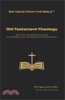 Big Ideas from the Bible(TM): Old Testament Theology: 401 Faith-Shaping Scriptures for Meditation, Conversation, & Transformation