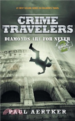 Diamonds Are for Never：Crime Travelers Spy School Mystery & International Adventure Series