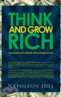 Think and Grow Rich - Napoleon Hill's Thirteen Steps Toward Riches