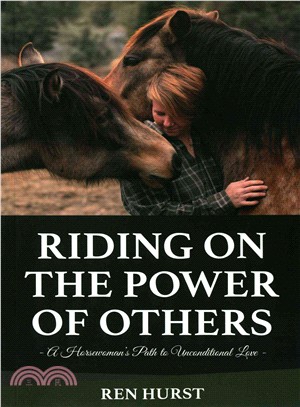 Riding on the Power of Others ─ A Horsewoman's Path to Unconditional Love