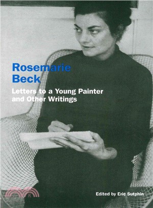 Rosemarie Beck ― Letters to a Young Painter and Other Writings