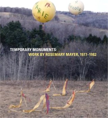 Temporary Monuments ― Work by Rosemary Mayer, 1977-1982