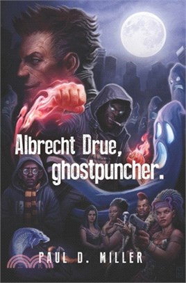Albrecht Drue, ghostpuncher.