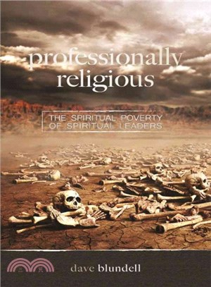 Professionally Religious ― The Spiritual Poverty of Spiritual Leaders