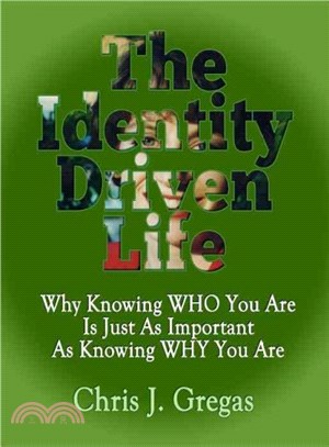 The Identity Driven Life ― Why Knowing Who You Are Is Just As Important As Knowing Why You Are